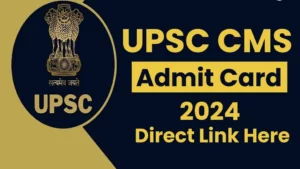 UPSC CMS Admit Card 2024