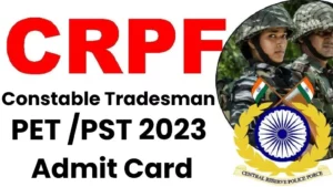 CRPF Constable Tradesman 2023 PET PST Admit Card