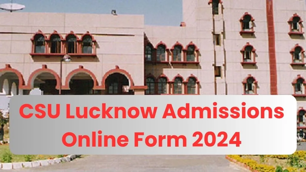 CSU Lucknow Admissions Online Form 2024