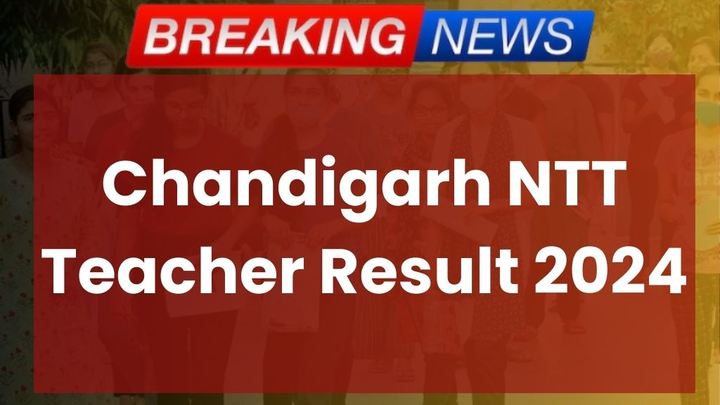 Chandigarh NTT Teacher Result 2024