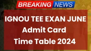 IGNOU TEE Exam June Admit Card 2024