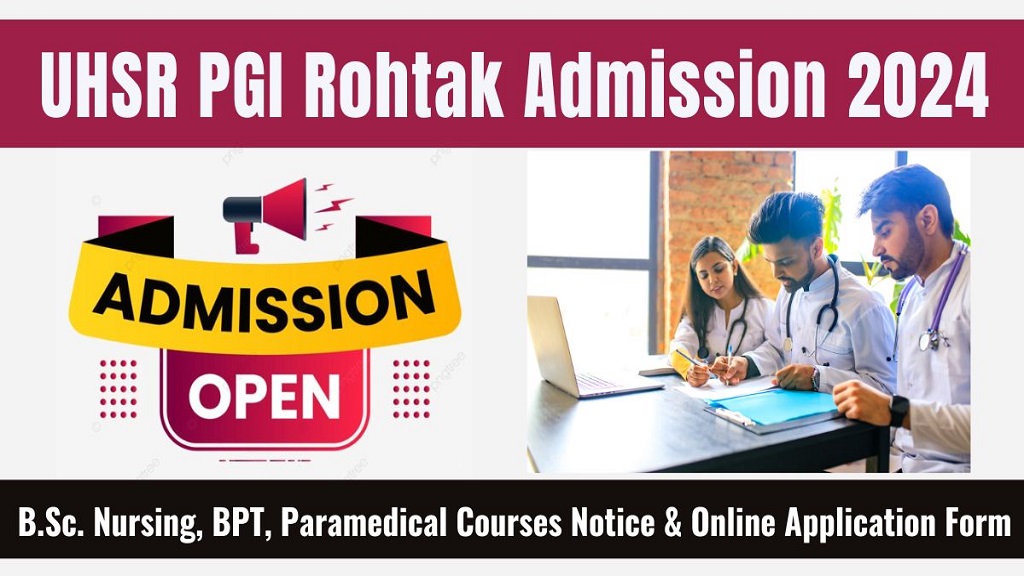 UHSR PGI Rohtak B.Sc. Nursing & Various Courses Admission Online Form 2024