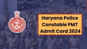 Haryana Police Constable PMT Exam Date 2024