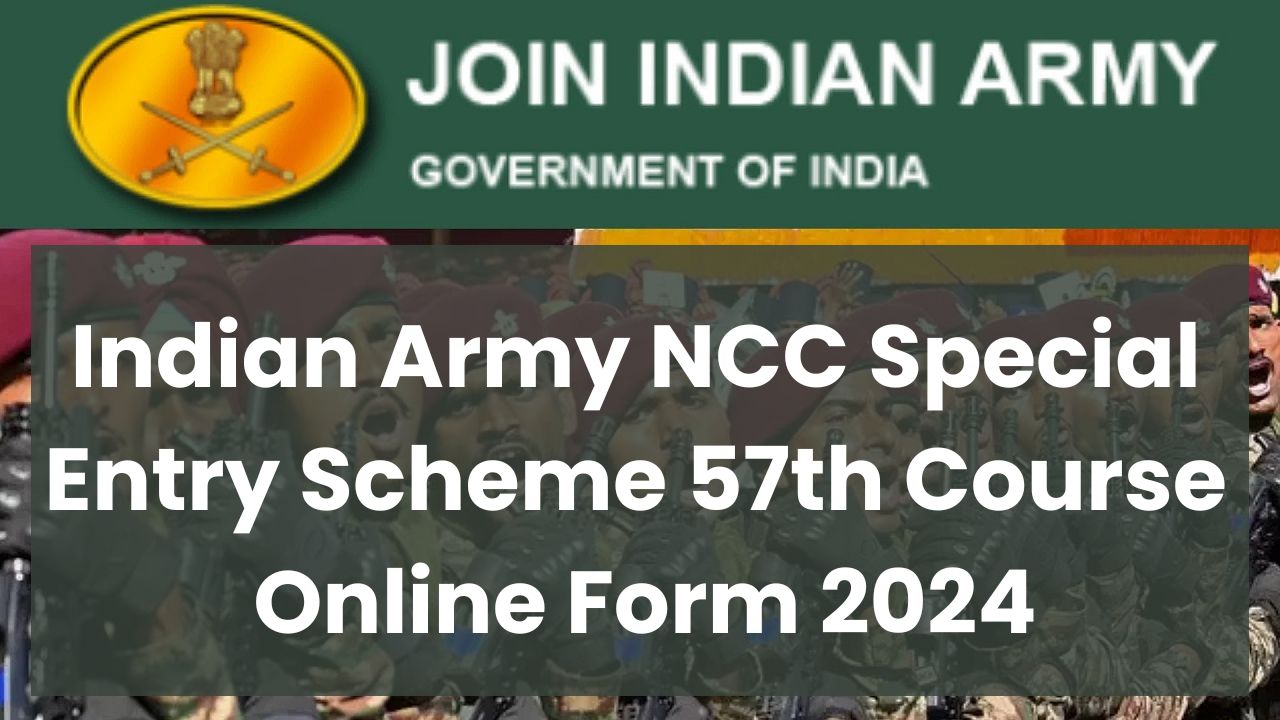 Indian Army NCC Special Entry Scheme 57th Course Online Form 2024