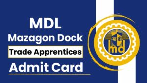 Mazagon Dock Apprentice Admit Card 2024