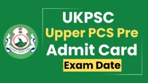 UKPSC Upper PCS Pre Admit Card 2024